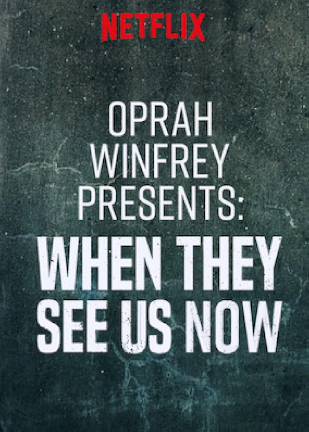 	Oprah Winfrey Presents: When They See Us Now	